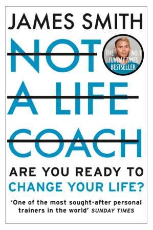 Not a Life Coach: Are You Ready to Change Your Life?