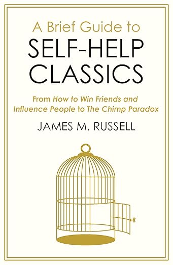 A Brief Guide to Self-Help Classics - From How to Win Friends and Influence People to the Chimp Paradox