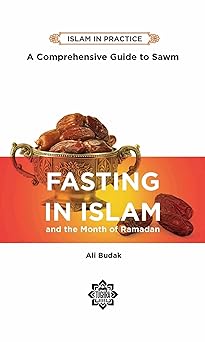 A Comprehensive Guide to  Fasting in Islam (2nd  edition)