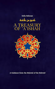 A Treasury Of 'A'ishah - A Guidance from the Beloved of the Beloved