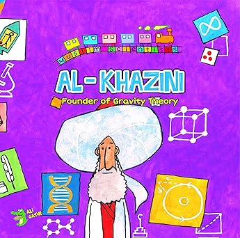 Al-Khazini Founder of  gravity Theory (Scientist  Series)