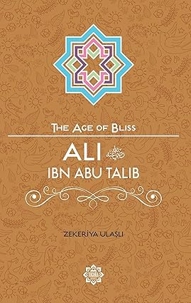 Ali ibn Abi Talib (The Age of Bliss)