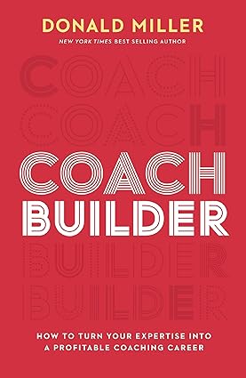 Coach Builder: How to Turn Your Expertise Into a Profitable Coaching Career