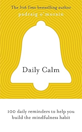 Daily Calm: 100 daily reminders to help you build the mindfulness habit