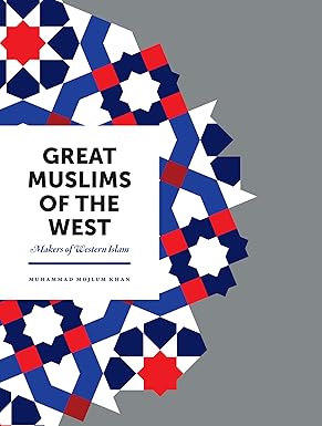 Great Muslims of the West - Makers of Western Islam