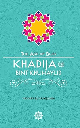 Khadija bint Khuwaylid (The Age of Bliss)