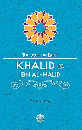 Khalid ibn Al-Walid (The Age of Bliss)
