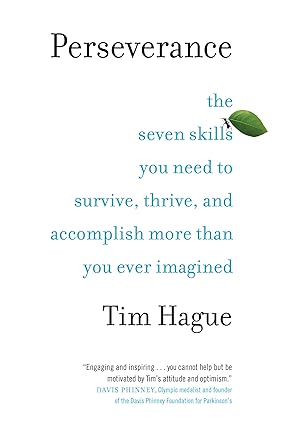 Perseverance: The Seven Skills You Need to Survive, Thrive, and Accomplish More Than You Ever Imagined