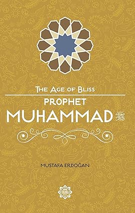 Prophet Muhammad (The Age of Bliss)