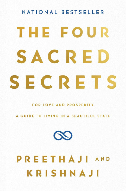 The Four Sacred Secrets: For Love and Prosperity A Guide to Living a Beautiful Life