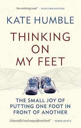 Thinking on My Feet: The small joy of putting one foot in front of another
