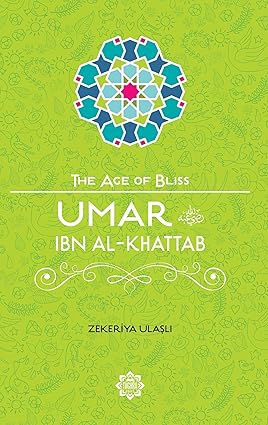 Umar ibn Al-Khattab (The Age of Bliss)