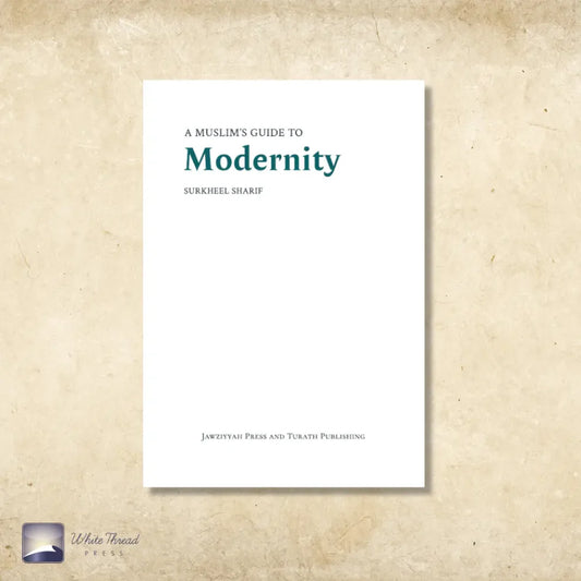 A Muslim's Guide to Modernity
